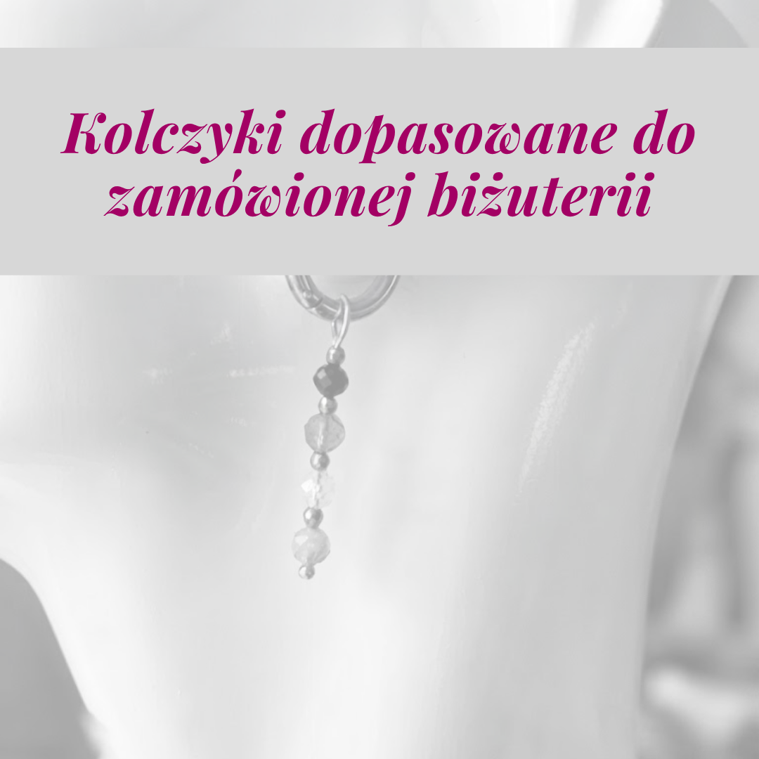 Kolczyki dopasowane do zamówionej biżuterii