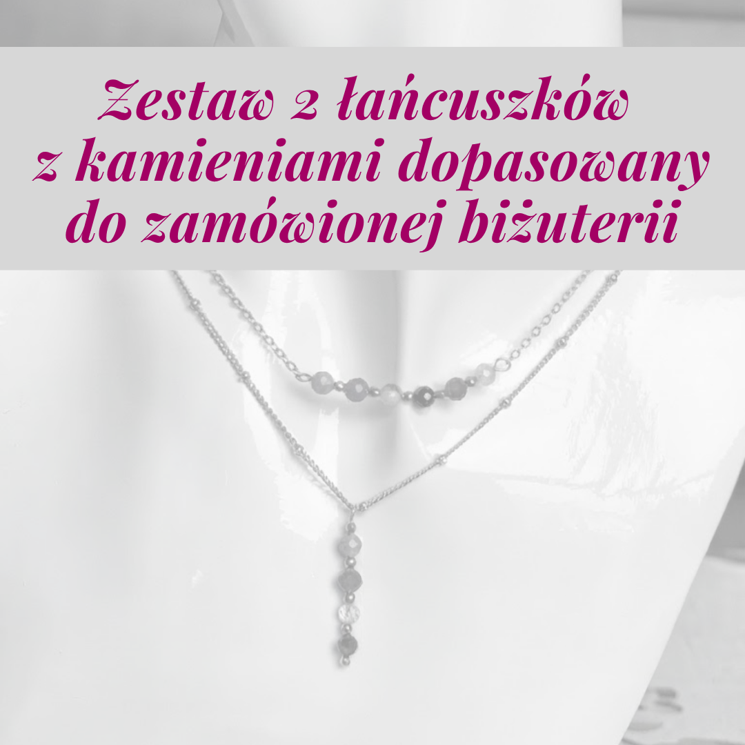 Zestaw 2 łańcuszków z kamieniami dopasowany do zamówionej biżuterii