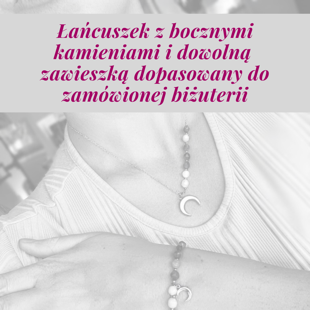 Łańcuszek z bocznymi kamieniami i dowolną zawieszką dopasowany do zamówionej biżuterii